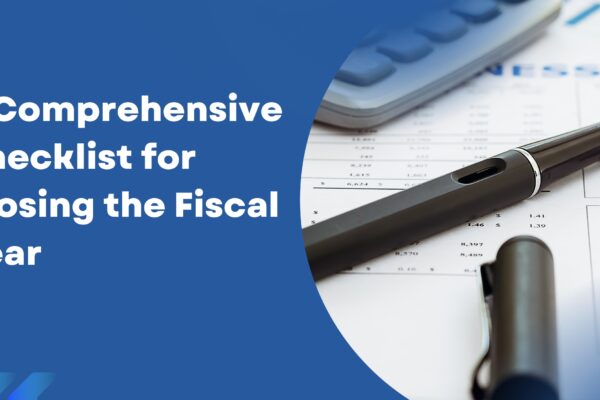 A Comprehensive Checklist for Closing the Fiscal Year